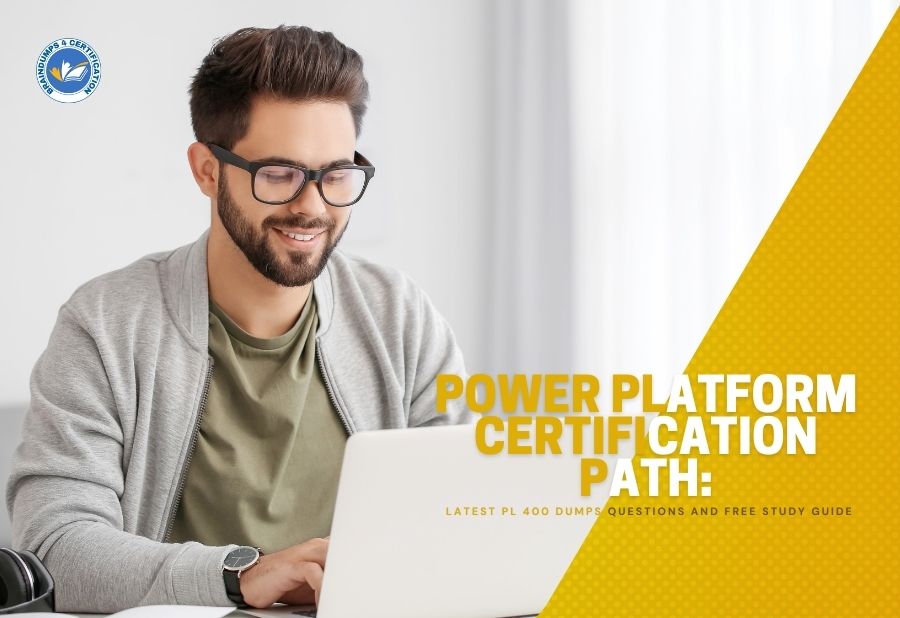 Power Platform Certification Path: Latest PL 400 Dumps Questions and Free Study Guide